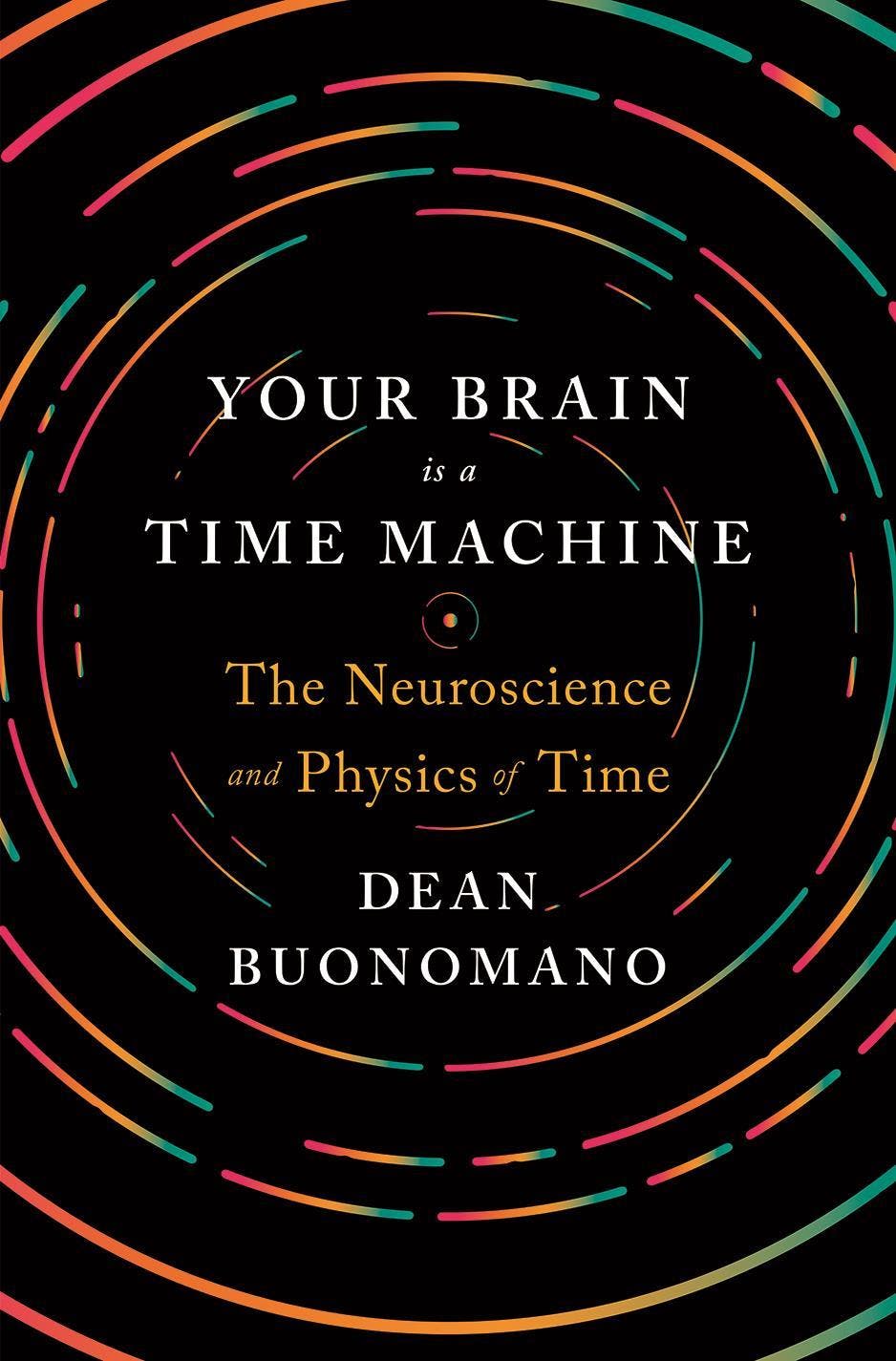 The media cover for “Your Brain Is a Time Machine” by Dean Buonomano