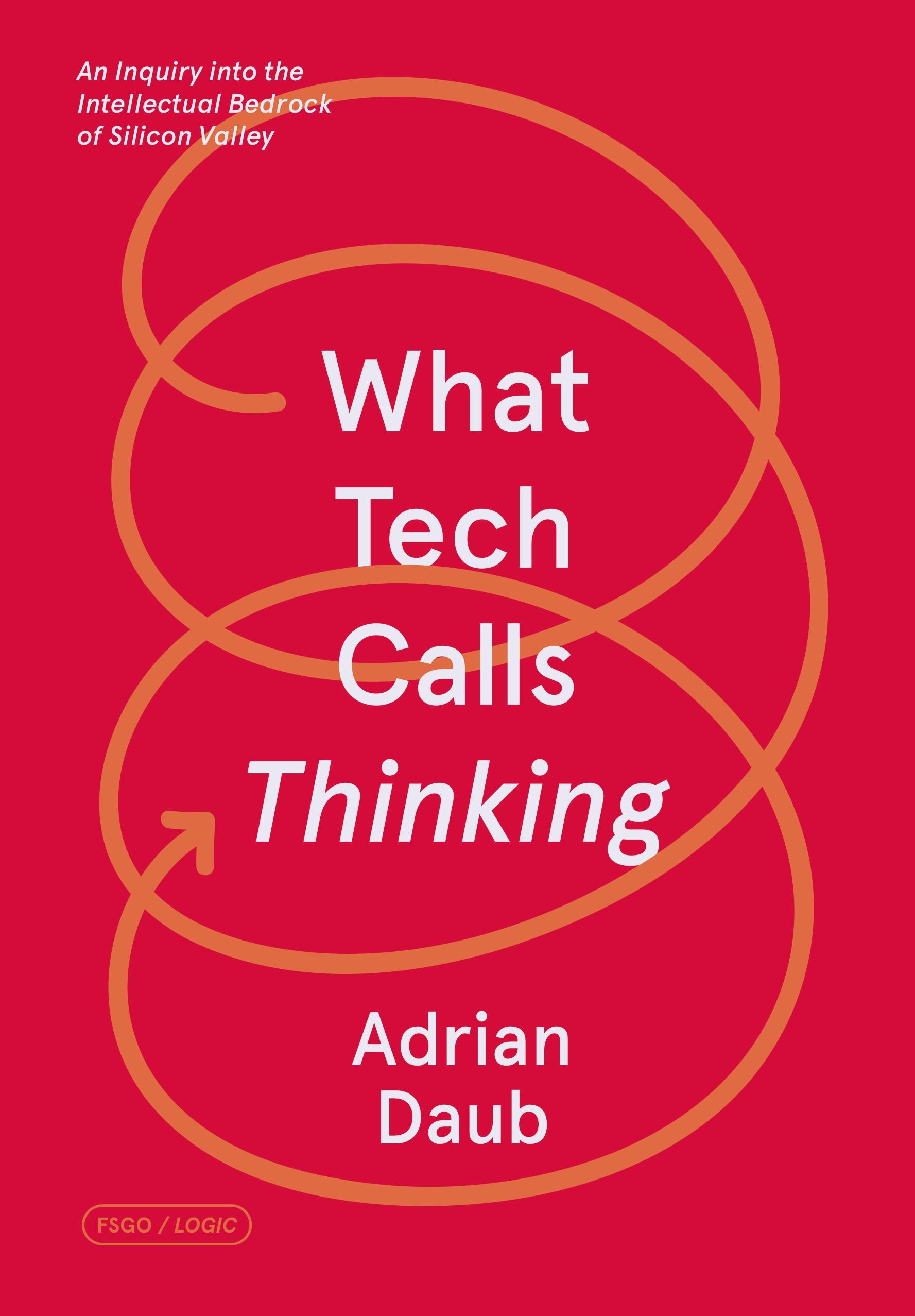 The media cover for “What Tech Calls Thinking” by Adrian Daub